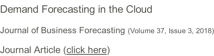 Demand Forecasting in the Cloud Journal of Business Forecasting (Volume 37, Issue 3, 2018) Journal Article (click here)