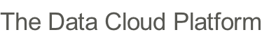 The Data Cloud Platform